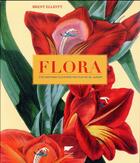 Couverture du livre « Flora ; une histoire illustrée des fleurs de jardin » de Brent Elliott aux éditions Delachaux & Niestle