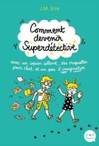 Couverture du livre « Comment devenir Superdétective avec un copain collant, des croquettes pour chat et un peu d'imaginat » de J. M. Erre aux éditions Epagine