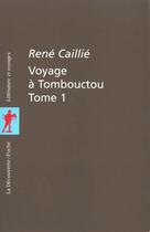 Couverture du livre « Voyage A Tombouctou T.1 » de René Caillié aux éditions La Decouverte