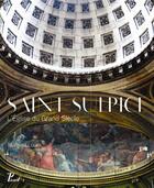 Couverture du livre « Saint-Sulpice ; l'église du Grand Siècle » de Mathieu Lours aux éditions Picard