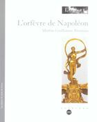 Couverture du livre « L'orfevre de napoleon - les dossiers du musee du louvre » de Biennais Martin-Guil aux éditions Reunion Des Musees Nationaux