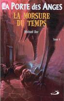 Couverture du livre « La porte des anges t.4 ; la morsure du temps » de Michael Dor aux éditions Mediaspaul