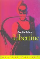 Couverture du livre « Libertine » de Sophie Fabre aux éditions Mercure De France