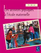 Couverture du livre « Les activités physiques à l'école maternelle » de Solange Sanchis aux éditions Retz