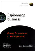 Couverture du livre « Espionnage business - guerre economique et renseignement » de Jean-Jacques Cecile aux éditions Ellipses