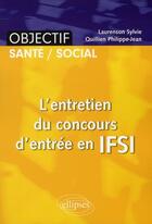 Couverture du livre « L'entretien du concours d'entrée en IFSI » de Quillien et Laurenson aux éditions Ellipses