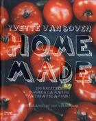Couverture du livre « Home made ; 200 recettes comme à la maison, faites avec amour » de Yvette Van Boven aux éditions La Martiniere