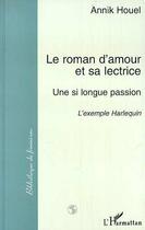 Couverture du livre « LE ROMAN D'AMOUR ET SA LECTRICE : Une si longue passion » de Annick Houel aux éditions L'harmattan