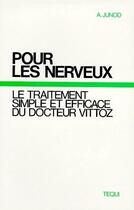 Couverture du livre « Pour les nerveux ; le traitement simple et efficace du docteur Vittoz » de A. Junod aux éditions Tequi