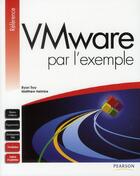 Couverture du livre « Vmware par l'exemple » de Troy/Helmke aux éditions Pearson