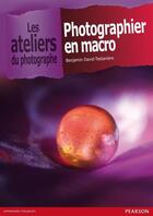 Couverture du livre « Photographier en macro » de Benjamin David-Testaniere aux éditions Pearson