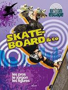 Couverture du livre « Skate-board & co ; les pros, le jargon, les figures » de Isabel Thomas aux éditions Milan