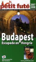 Couverture du livre « Budapest, escapade en Hongrie (édition 2007-2008) » de Collectif Petit Fute aux éditions Le Petit Fute