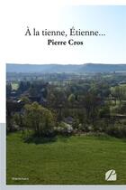 Couverture du livre « À la tienne, Etienne... » de Pierre Cros aux éditions Editions Du Panthéon