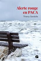 Couverture du livre « Alerte rouge en PACA » de Gerdolle Thierry aux éditions Du Pantheon