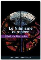 Couverture du livre « Le nihilisme européen » de Friedrich Nietzsche aux éditions Fayard/mille Et Une Nuits