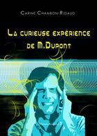 Couverture du livre « La curieuse expérience de M. Dupont » de Carine Chambon-Rigaud aux éditions Benevent