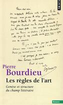 Couverture du livre « Les règles de l'art ; genèse et structure du champ littéraire » de Pierre Bourdieu aux éditions Points