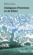 Couverture du livre « Dialogues d'hommes et de bêtes » de Felix Leclerc aux éditions Fides