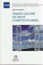 Couverture du livre « Trente leçons de droit constitutionnel » de Marc Uyttendaele aux éditions Bruylant