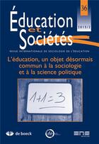 Couverture du livre « Education et societes 2015/2 - 36 - l education, un objet desormais commun a la sociologie et a la s » de  aux éditions De Boeck Superieur