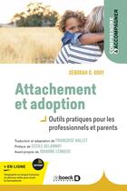 Couverture du livre « Attachement et adoption - outils pratiques pour les parents » de Gray/Lemieux aux éditions De Boeck Superieur