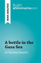 Couverture du livre « A bottle in the Gaza Sea : by Valérie Zenatti » de Lucile Lhoste aux éditions Brightsummaries.com