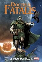 Couverture du livre « Docteur Fatalis Tome 2 : serment de loyauté » de Salvador Larroca et Christopher Cantwell aux éditions Panini