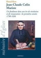 Couverture du livre « Jean-Claude Colin Mariste ; un fondateur dans une ère de révolution et de restauration : les premières années 1790-1836 » de Donal Kerr aux éditions Karthala