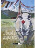 Couverture du livre « Le bouddha aux pommes » de Edouard et Emilie Alyac aux éditions Elzevir