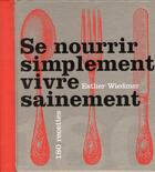 Couverture du livre « Se nourrir simplement, vivre sainement » de Esther Wiedmer aux éditions Rouergue