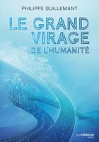 Couverture du livre « Le grand virage de l'humanité » de Philippe Guillemant aux éditions Guy Trédaniel