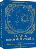 Couverture du livre « La Bible, miroir de la création Tome 1 ; commentaires de l'Ancien testament » de Omraam Mikhael Aivanhov aux éditions Prosveta