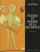 Couverture du livre « Figures et formes de la decadence t.2 » de Jean De Palacio aux éditions Seguier