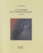 Couverture du livre « La chambre de correspondance ; un automne » de Luc Gibouin aux éditions Siloe