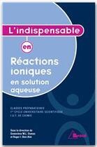 Couverture du livre « L'indispensable en réactions ioniques en solution aqueuse » de  aux éditions Breal