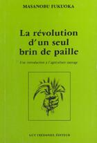 Couverture du livre « La revolution d'un seul brin de paille » de Masanobu Fukuoka aux éditions Guy Trédaniel