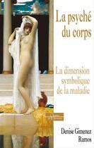 Couverture du livre « La psyché du corps ; la dimension symbolique de la maladie » de Denise Gimenez Ramos aux éditions Dervy