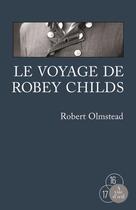 Couverture du livre « Le voyage de Robey Childs » de Robert Olmstead aux éditions A Vue D'oeil