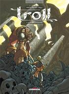 Couverture du livre « Troll Tome 6 ; la victoire en pleurant » de Jean-David Morvan et Thomas Labourot aux éditions Delcourt