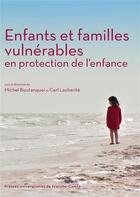 Couverture du livre « Enfants et familles vulnérables en protection de l'enfance » de Michel Boutanquoi aux éditions Pu De Franche Comte