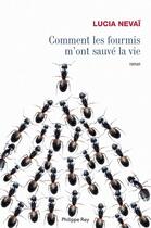 Couverture du livre « Comment les fourmis m'ont sauvé la vie » de Lucia Nevai aux éditions Philippe Rey