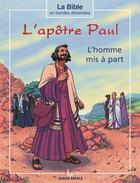 Couverture du livre « L'apôtre Paul ; l'homme mis à part » de Didier Eberle aux éditions Ligue Pour La Lecture De La Bible