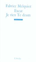 Couverture du livre « Exeat / je rien te deum » de Fabrice Melquiot aux éditions L'arche