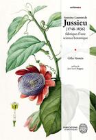 Couverture du livre « Antoine-Laurent de Jussieu (1748-1836) : fabrique d'une science botanique » de Gilles Geneix aux éditions Mnhn