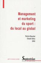 Couverture du livre « Management et marketing du sport : du local au global » de Pu Septentrion aux éditions Pu Du Septentrion