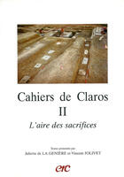 Couverture du livre « Cahiers De Claros Ii ; L'Aire Des Sacrifices » de Vincent Jolivet et Juliette De La Genie aux éditions Erc