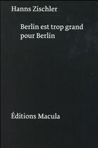 Couverture du livre « Berlin est trop grand pour Berlin » de Hanns Zischler aux éditions Macula