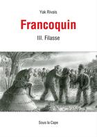 Couverture du livre « Francoquin III. Filasse » de Yak Rivais aux éditions Sous La Cape
