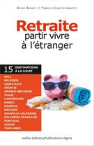 Couverture du livre « Retraite ; partir vivre à l'étranger » de Fabrice Coletto-Labatte et Denis Sarget aux éditions Ixelles Editions